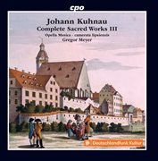 Kuhnau : Complete Sacred Works, Vol. 3 cover image