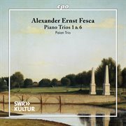 Alexander Ernst Fesca: Piano Trios 1 & 6 cover image