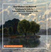 Reznicek : Symphonische Suite No. 1, Traumspiel Suite & Karneval Suite cover image