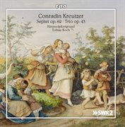Kreutzer : Septet In E-Flat Major, Op. 62 & Clarinet Trio, Op. 43 cover image