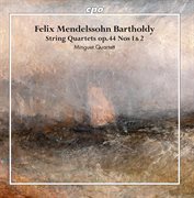 Mendelssohn : String Quartets, Op. 44 Nos. 1 & 2 cover image