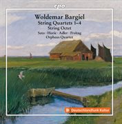 Bargiel : String Quartets Nos. 1-4 & String Octet cover image