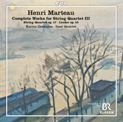 Marteau : Complete Works For String Quartet, Vol. 3 cover image