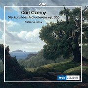 Czerny : The Art Of Preluding, Op. 300 cover image