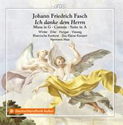 Fasch : Mass In G Major, Overture In A Major, & Ich Danke Dem Herrn Von Ganzem Herzen cover image