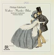 P. Fahrbach, Jr. & P. Fahrbach, Sr. : Waltzes, Marches & Polkas cover image