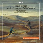 Weigl : Cello Concerto, Cello Sonata & Other Works cover image