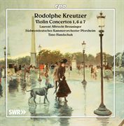 Kreutzer : Violin Concertos Nos. 1, 6 & 7 cover image