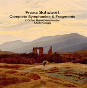 Schubert : Complete Symphonies & Fragments cover image