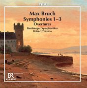 Bruch : Symphonies Nos. 1-3 & Overtures cover image