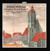 Kuhnau : Complete Sacred Works, Vol. 5 cover image