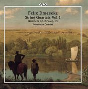 Draeseke : String Quartets, Vol. 1 cover image