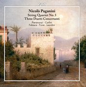 Paganini : String Quartet In A Minor, Ms 20 No. 3 & 3 Duetti Concertante, Ms 130 cover image