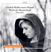 Handel & Muffat : Works For Harpsichord cover image