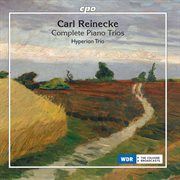 Reinecke : Complete Piano Trios cover image