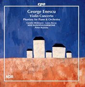 Enescu : Violin Concerto & Fantaisie For Piano & Orchestra cover image