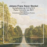 Johann Fran Xaver Sterkel: Symphonies Op. 11/2 & 11/3 & Piano Concerto Op. 26/3 cover image