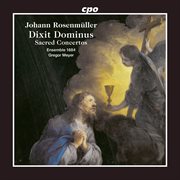 Johann Rosenmüller : Dixit Dominus · Sacred Concertos cover image