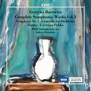 Grażyna Bacewicz : Complete Orchestral Works Vol. 3 cover image