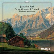 Joachim Raff : String Quartets Nos. 2, 3, 4 & 8 cover image