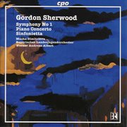 Sherwood, G. : Symphony No. 1 / Piano Concerto / Sinfonietta cover image