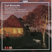 Reinecke : Symphony No. 1 In A Major, Violin Concerto In G Minor & Romances cover image
