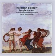 Bischoff : Symphony No. 1 In E Major, Op. 16 cover image