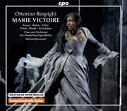 Respighi : Marie Victoire cover image