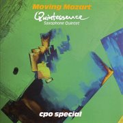 Quintessence Saxophone Quintet : Moving Mozart cover image