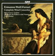 Wolf-Ferrari : Idillio Concertino In A Major / Suite-Concertino In F Major / Concertino In A-Flat cover image