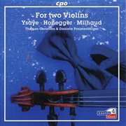Ysaÿe, Honegger & Milhaud : Works For 2 Violins cover image