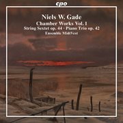 Gade : Chamber Works, Vol. 1 cover image