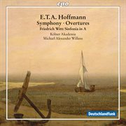 E.t.a. Hoffmann : Symphony In E-Flat Major, Aurora & Undine Overtures. Witt. Sinfonia In A Major cover image