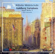 Middelschulte : Organ Works, Vol. 4. Goldberg Variations Arranged For Organ cover image
