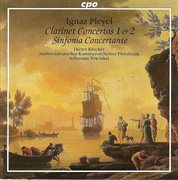 Pleyel, I.j. : Clarinet Concertos Nos. 1 And 2 / Sinfonia Concertante In B-Flat Major cover image