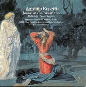 Rosetti : Jesus In Gethsemane, Hallelujah & Salve Regina cover image