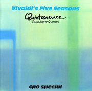 Quintessence Saxophone Quintet : Vivaldi's Five Seasons cover image