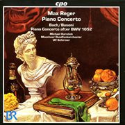 Reger, M. : Piano Concerto, Op. 114 / Bach, J.s.. Keyboard Concerto, Bwv 1052 cover image