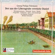 Telemann, G.p. : Aus Der Lowengrube Errettete Daniel (der) [oratorio] cover image