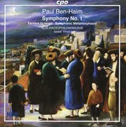 Ben-Haim : Symphony No. 1. Fanfare To Israel. Symphonic Metamorphosis On A Bach Chorale cover image