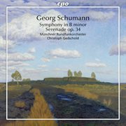 Georg Schumann : Symphony In B Minor. Serenade, Op. 34 cover image