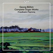 Bohm : Complete Organ Works cover image