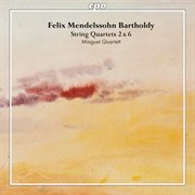 Mendelssohn : String Quartets Nos. 2 & 6 cover image