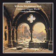 W.f. Bach : Complete Organ Works cover image