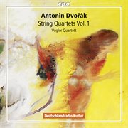 Dvořák : String Quartets, Vol. 1 cover image