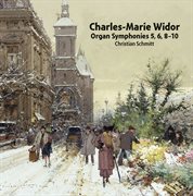 Widor : Organ Symphonies Nos. 5, 6, 8-10 cover image