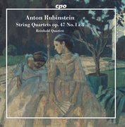 Rubinstein : String Quartets, Op. 47 Nos. 1 & 3 cover image