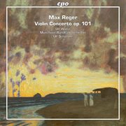 Reger : Violin Concerto, Op. 101 cover image
