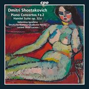 Shostakovich : Piano Concertos Nos. 1 & 2. Hamlet Suite cover image