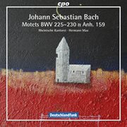 Bach : Motets, Bwv 225-230 & Anh. 159 cover image
